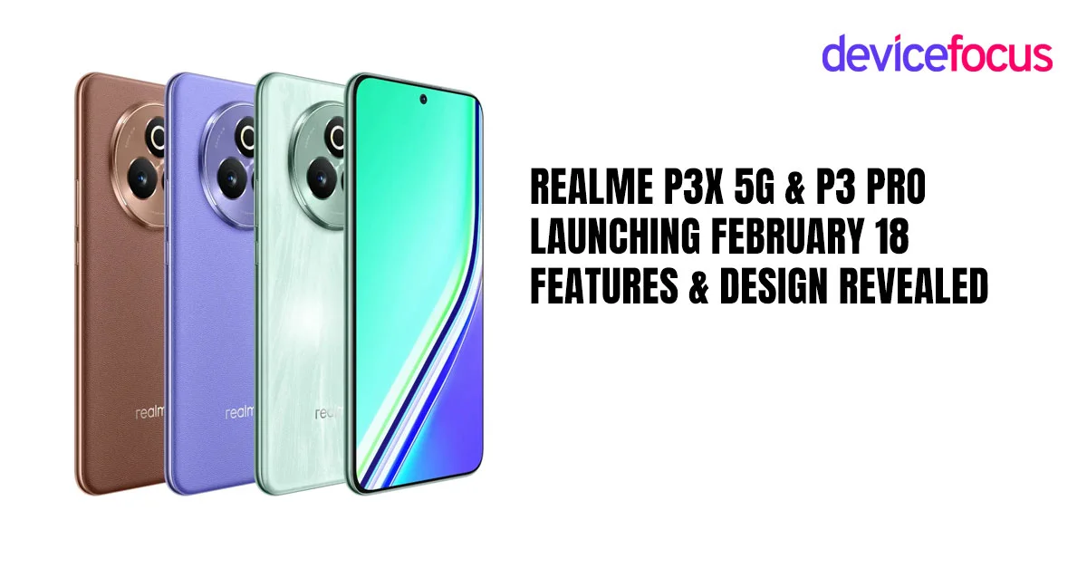 Devicefocus-Realme-P3x-5G-&-P3-Pro---Launching-February-18